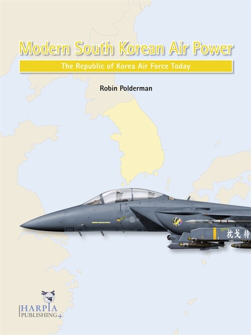 Modern South Korean Air Power: The Republic of Korea Air Force Today (Paperback)