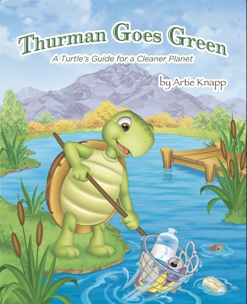 Thurman Goes Green: A Turtles Guide for a Cleaner Planet (Hardcover)