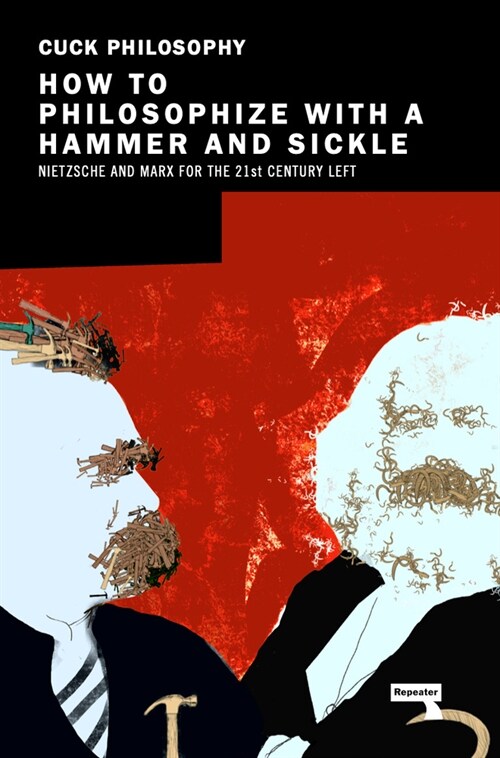 How to Philosophize with a Hammer and Sickle : Nietzsche and Marx for the Twenty-First Century (Paperback, New ed)