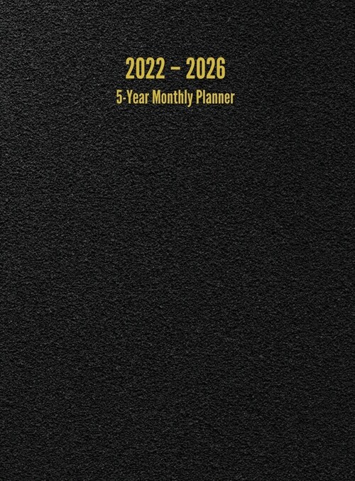 2022 - 2026 5-Year Monthly Planner: 60-Month Calendar (Black) - Large (Hardcover)