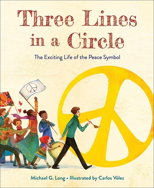 Three Lines in a Circle: The Exciting Life of the Peace Symbol (Hardcover)