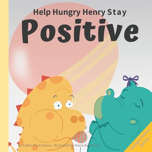 Help Hungry Henry Stay Positive: An Interactive Picture Book About Managing Negative Thoughts and Being Mindful (Paperback)