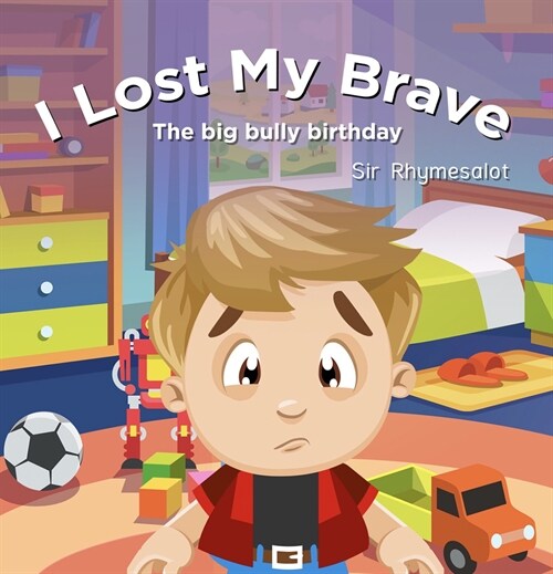 I Lost My Brave: The Big Bully Birthday (Hardcover)