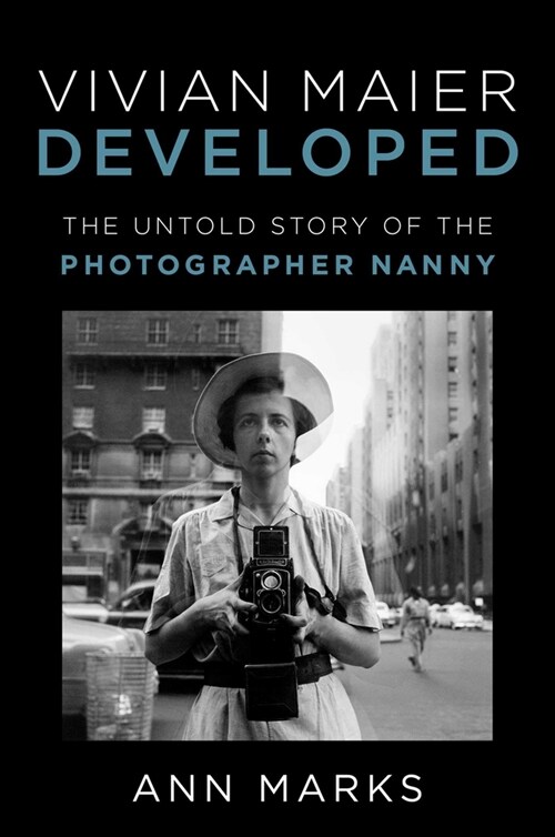 Vivian Maier Developed: The Untold Story of the Photographer Nanny (Hardcover)