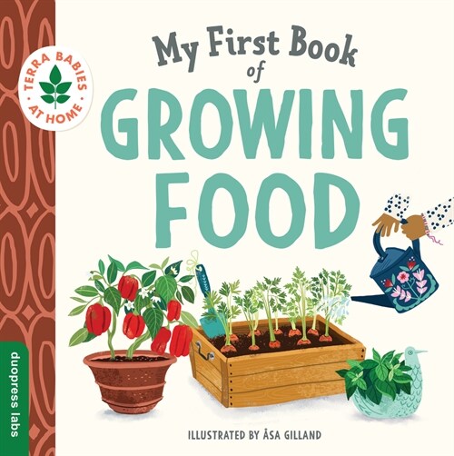 My First Book of Growing Food: Create Nature Lovers with This Earth-Friendly Book for Babies and Toddlers. (Board Books)
