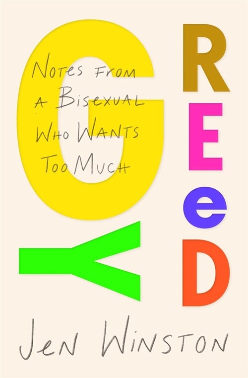Greedy: Notes from a Bisexual Who Wants Too Much (Paperback)