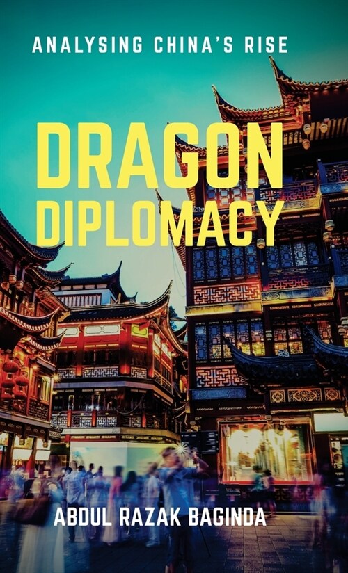 Dragon Diplomacy : Analysing Chinas Rise (Hardcover)