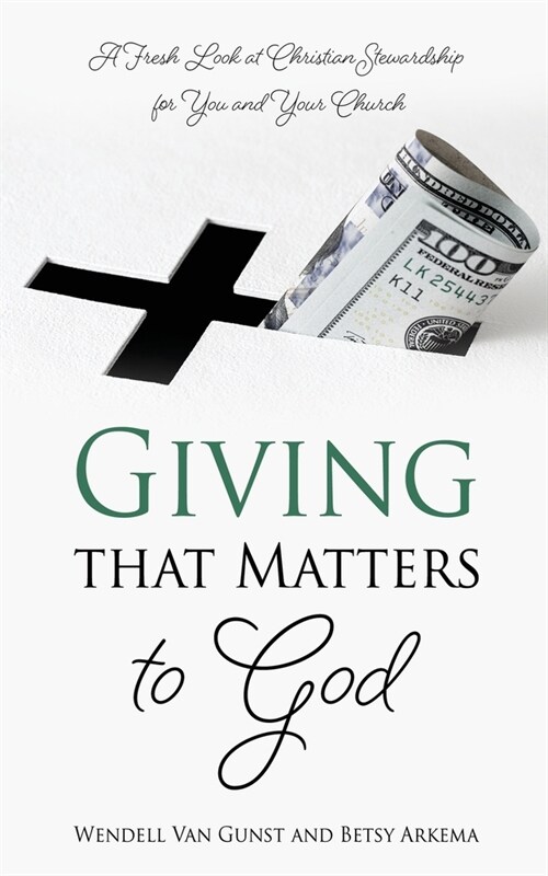 Giving that Matters to God: A Fresh Look at Christian Stewardship for You and Your Church (Paperback)