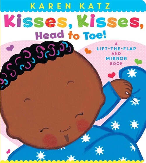 Kisses, Kisses, Head to Toe!: A Lift-The-Flap and Mirror Book (Board Books)