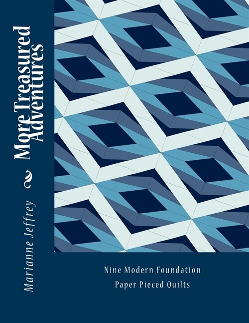 More Treasured Adventures: Nine Modern Foundation Paper Pieced Quilts (Paperback)