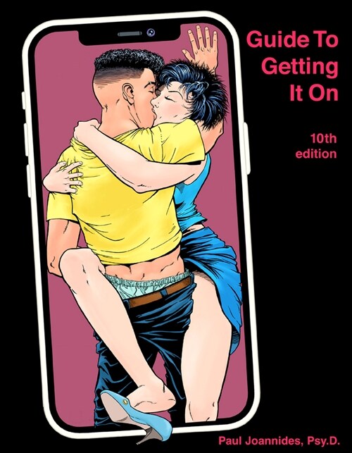 Guide to Getting It on: Crush It in Bed (Paperback, 10, Tenth Edition)