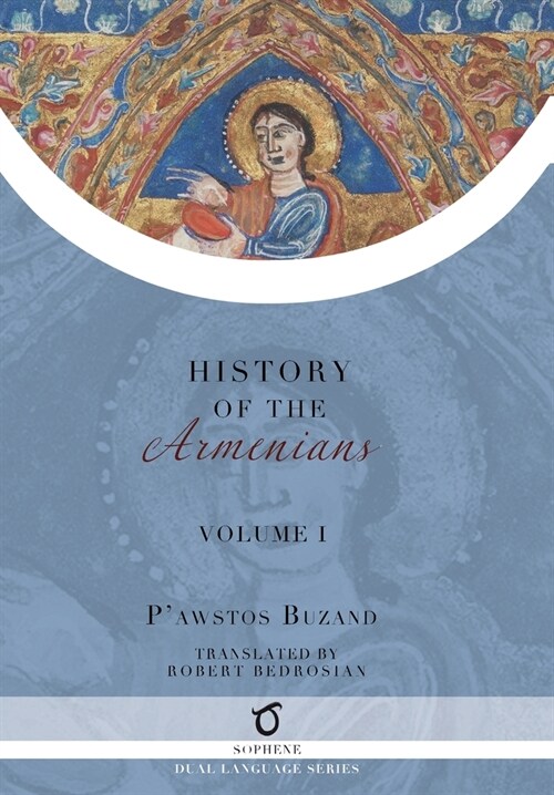 Pawstos Buzands History of the Armenians: Volume 1 (Hardcover)