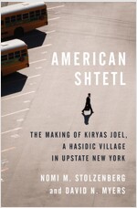American Shtetl: The Making of Kiryas Joel, a Hasidic Village in Upstate New York (Hardcover)
