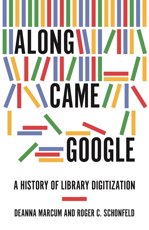 Along Came Google: A History of Library Digitization (Hardcover)