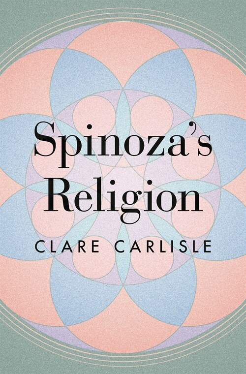 Spinozas Religion: A New Reading of the Ethics (Hardcover)