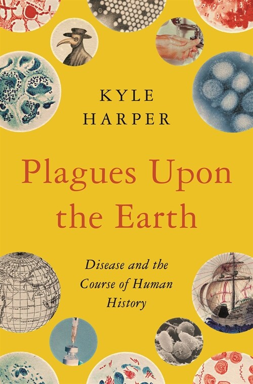 Plagues Upon the Earth: Disease and the Course of Human History (Hardcover)