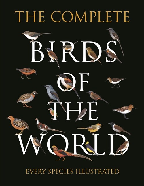 The Complete Birds of the World: Every Species Illustrated (Hardcover)