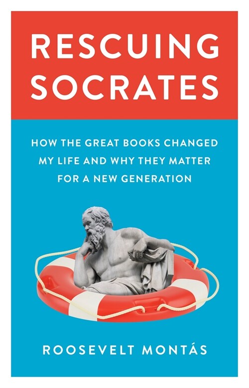 Rescuing Socrates: How the Great Books Changed My Life and Why They Matter for a New Generation (Hardcover)