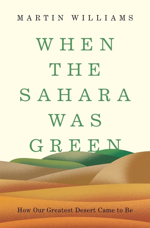 When the Sahara Was Green: How Our Greatest Desert Came to Be (Hardcover)