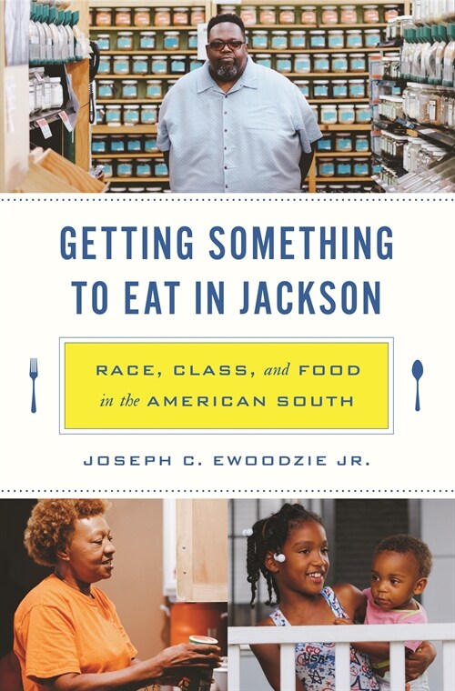 Getting Something to Eat in Jackson: Race, Class, and Food in the American South (Hardcover)