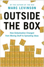 Outside the Box: How Globalization Changed from Moving Stuff to Spreading Ideas (Paperback)