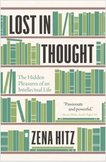 Lost in Thought: The Hidden Pleasures of an Intellectual Life (Paperback)