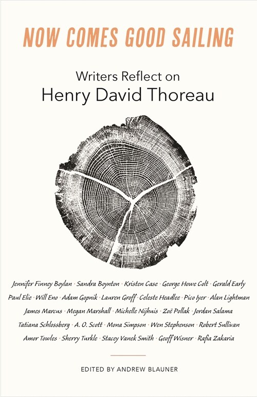 Now Comes Good Sailing: Writers Reflect on Henry David Thoreau (Hardcover)