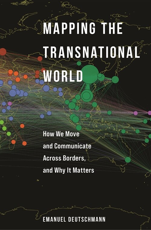 Mapping the Transnational World: How We Move and Communicate Across Borders, and Why It Matters (Paperback)