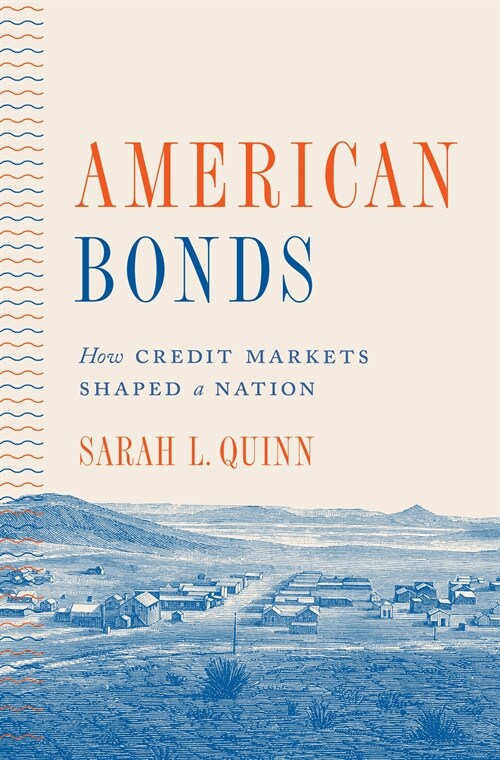 American Bonds: How Credit Markets Shaped a Nation (Paperback)