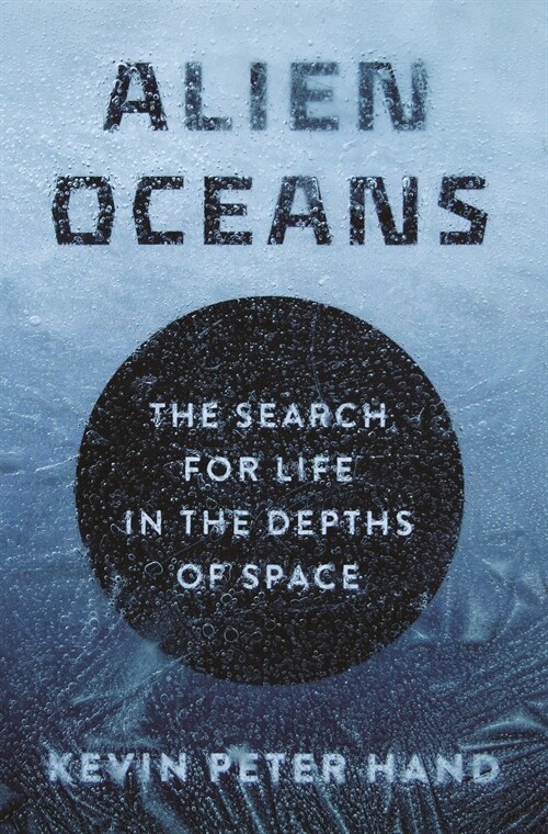 Alien Oceans: The Search for Life in the Depths of Space (Paperback)