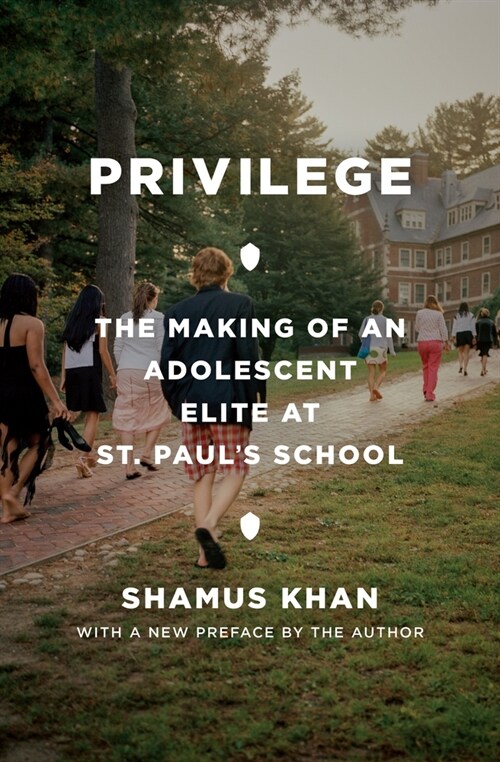 Privilege: The Making of an Adolescent Elite at St. Pauls School (Paperback)