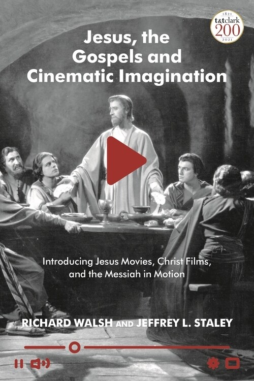 Jesus, the Gospels, and Cinematic Imagination : Introducing Jesus Movies, Christ Films, and the Messiah in Motion (Paperback)