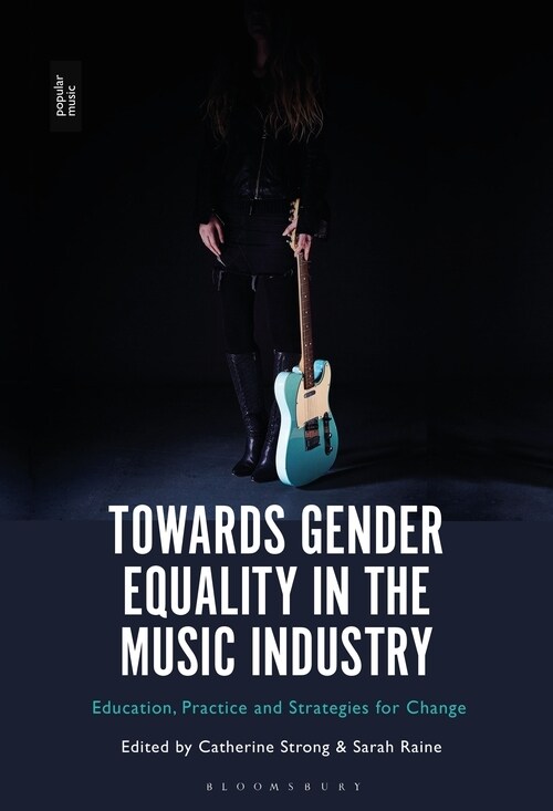 Towards Gender Equality in the Music Industry: Education, Practice and Strategies for Change (Paperback)