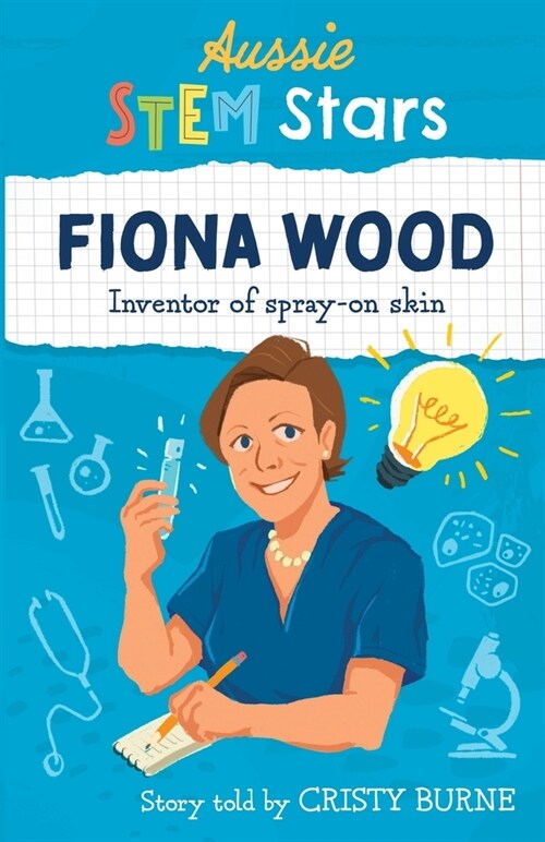Aussie STEM Stars: Fiona Wood - Inventor of spray-on skin (Paperback)