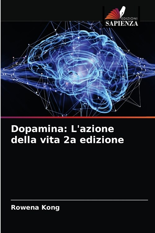 Dopamina: Lazione della vita 2a edizione (Paperback)