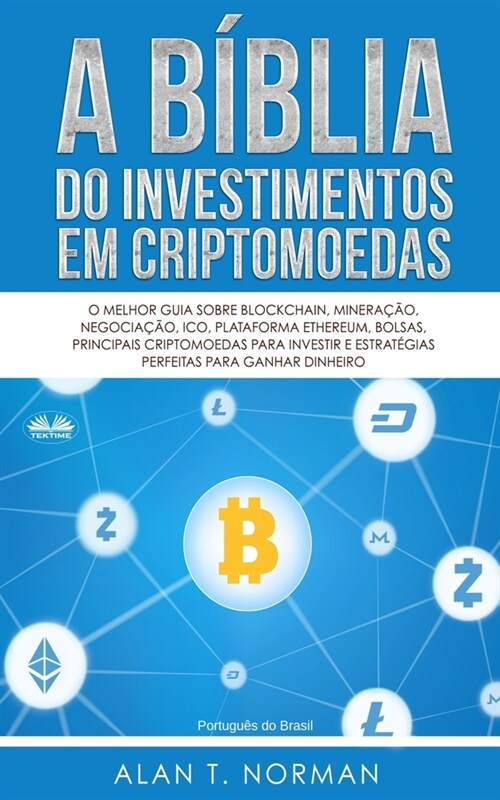 A B?lia do Investimentos Em Criptomoedas: O Melhor Guia Sobre Blockchain, Minera豫o, Negocia豫o, Ico, Plataforma Ethereum, Bolsas (Paperback)