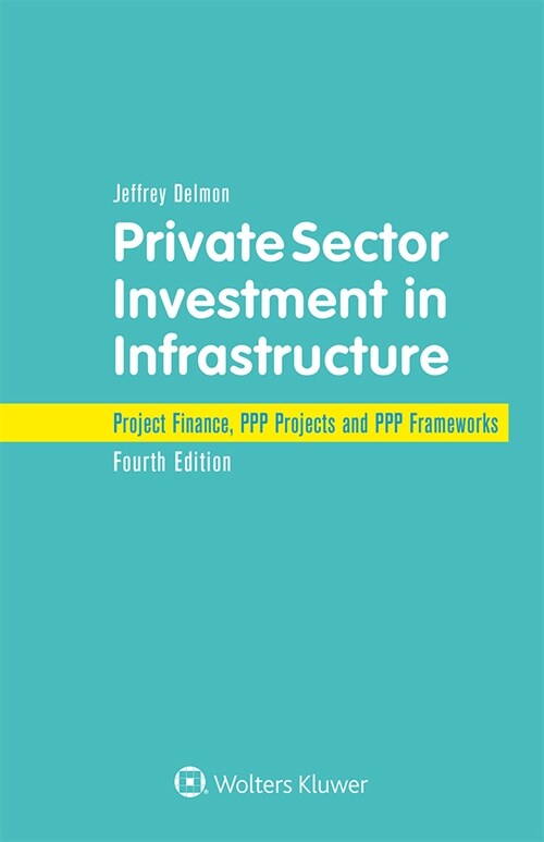 Private Sector Investment in Infrastructure: Project Finance, PPP Projects and PPP Frameworks (Hardcover, 4)