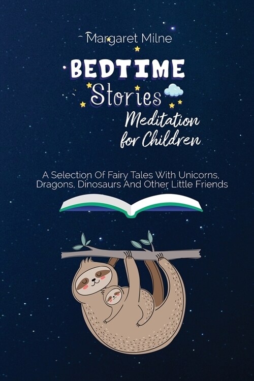 Bedtime Stories Meditation for Children: Selection Of Fairy Tales With Unicorns, Dragons, Dinosaurs And Other Little Friends (Paperback)