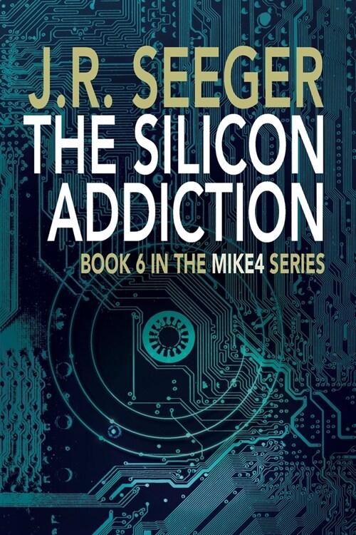 The Silicon Addiction: Book 6 in the MIKE4 Series (Paperback)