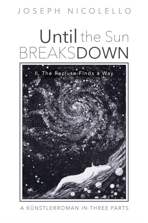 Until the Sun Breaks Down: A K?stlerroman in Three Parts (Paperback)