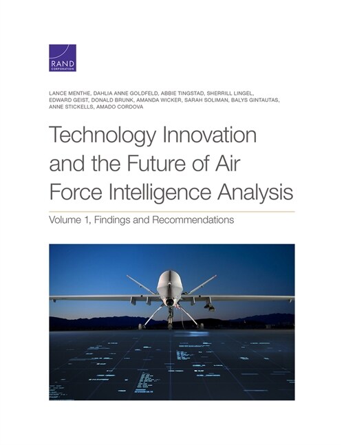 Technology Innovation and the Future of Air Force Intelligence Analysis: Volume 1, Findings and Recommendations (Paperback)