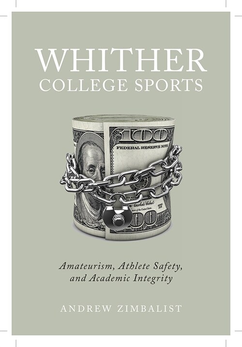 Whither College Sports: Amateurism, Athlete Safety, and Academic Integrity (Hardcover)