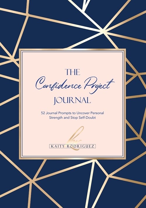 The Confidence Project Journal: 52 Journal Prompts to Uncover Personal Strength and Stop Self-Doubt (Paperback)