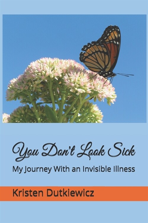 You Dont Look Sick: My Journey With an Invisible Illness (Paperback)