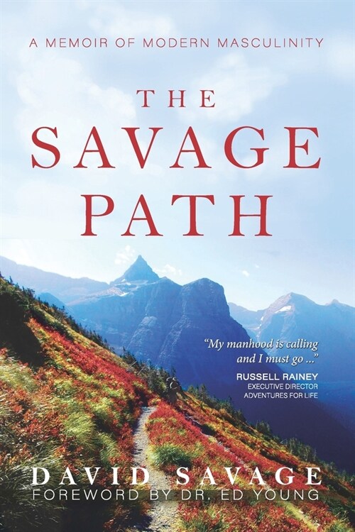 The Savage Path: A Memoir of Modern Masculinity (Paperback)