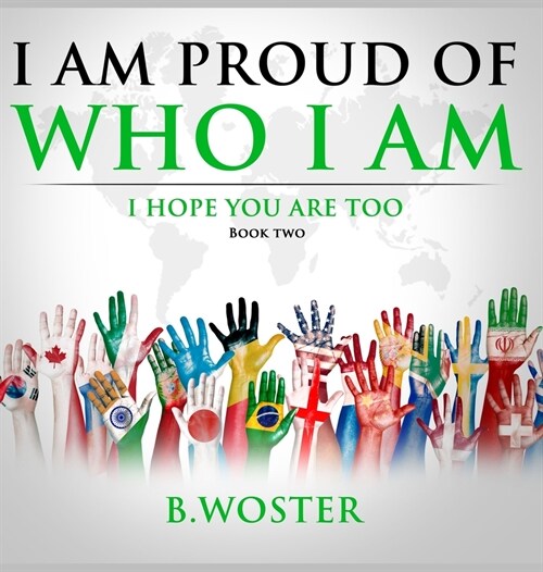 I Am Proud of Who I Am: I hope you are too (Book Two) (Hardcover)