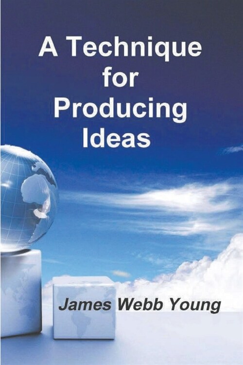 A Technique for Producing Ideas (Paperback)