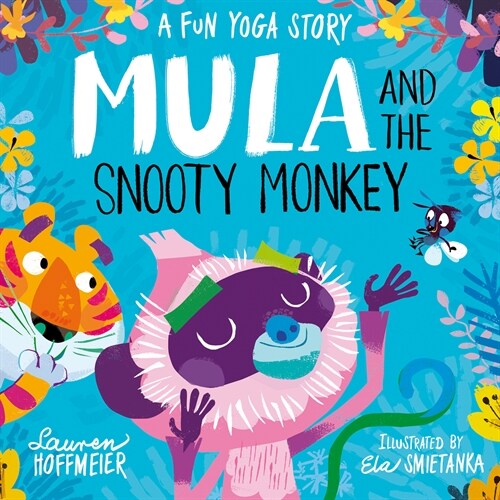 Mula and the Snooty Monkey: A Fun Yoga Story (Hardcover)