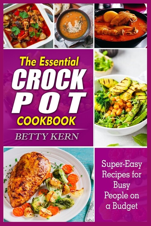 The Essential Crockpot Cookbook: Super-Easy Recipes for Busy People on a Budget (Paperback)
