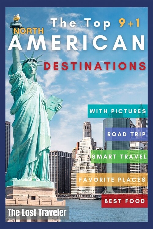 The Top 9+1 North America Destinations for family and Co.: Everything you need to know to travel North America on a Budget with your family and make y (Paperback)